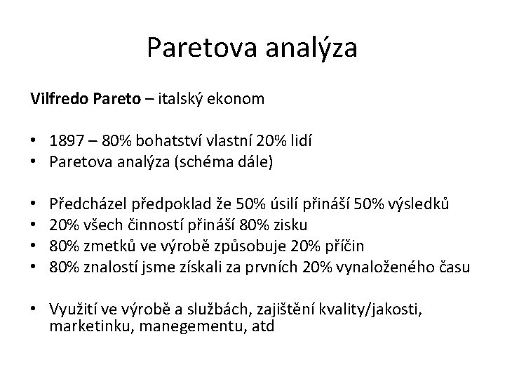 Paretova analýza Vilfredo Pareto – italský ekonom • 1897 – 80% bohatství vlastní 20%