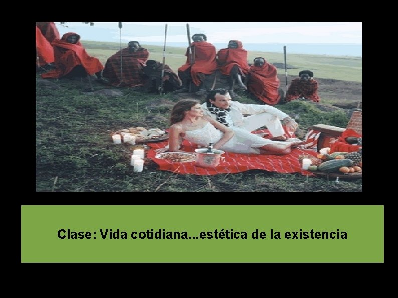 Clase: Vida cotidiana. . . estética de la existencia 