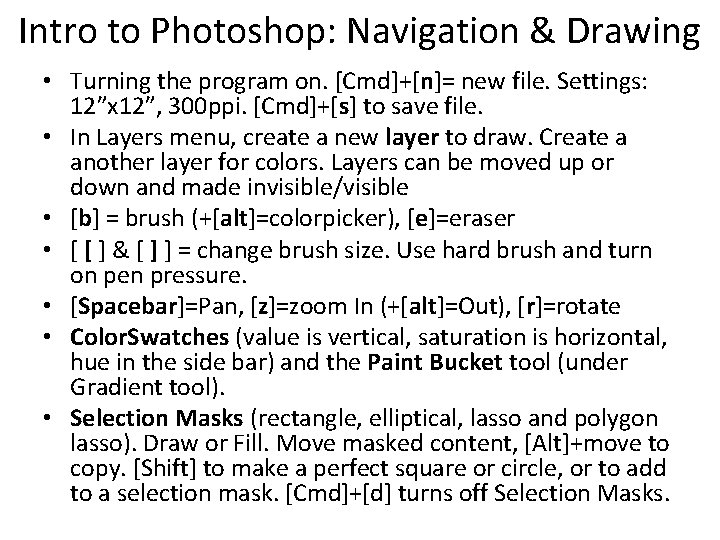 Intro to Photoshop: Navigation & Drawing • Turning the program on. [Cmd]+[n]= new file.
