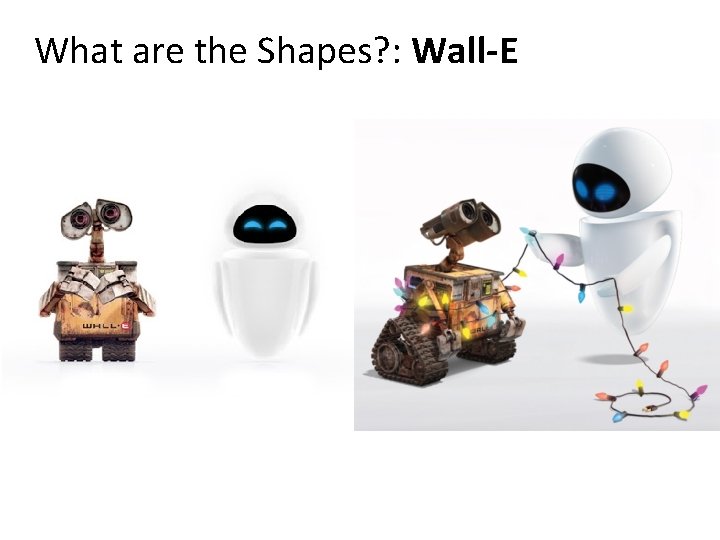 What are the Shapes? : Wall-E 