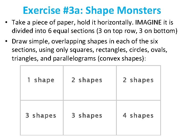 Exercise #3 a: Shape Monsters • Take a piece of paper, hold it horizontally.