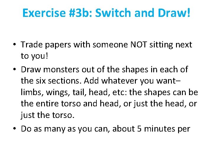 Exercise #3 b: Switch and Draw! • Trade papers with someone NOT sitting next