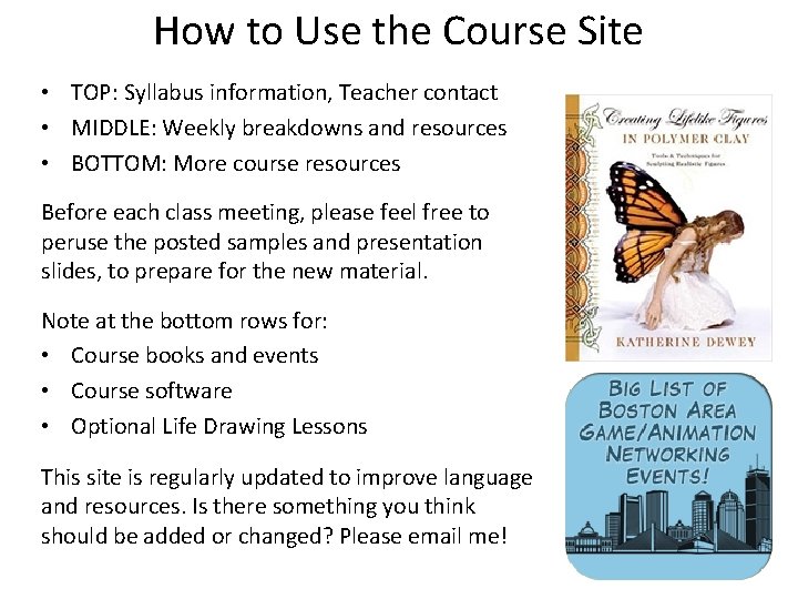 How to Use the Course Site • TOP: Syllabus information, Teacher contact • MIDDLE: