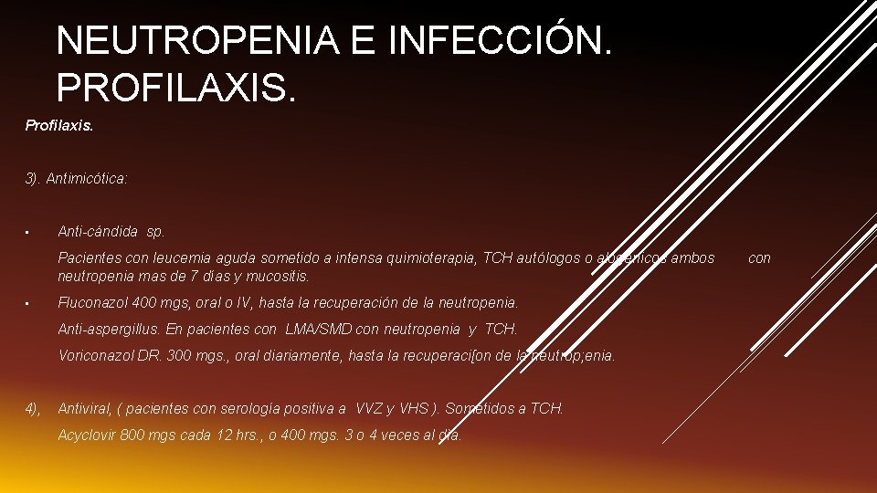 NEUTROPENIA E INFECCIÓN. PROFILAXIS. Profilaxis. 3). Antimicótica: • Anti-cándida sp. Pacientes con leucemia aguda