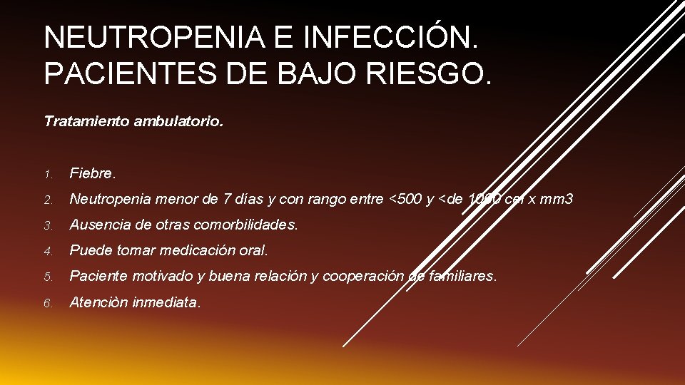 NEUTROPENIA E INFECCIÓN. PACIENTES DE BAJO RIESGO. Tratamiento ambulatorio. 1. Fiebre. 2. Neutropenia menor