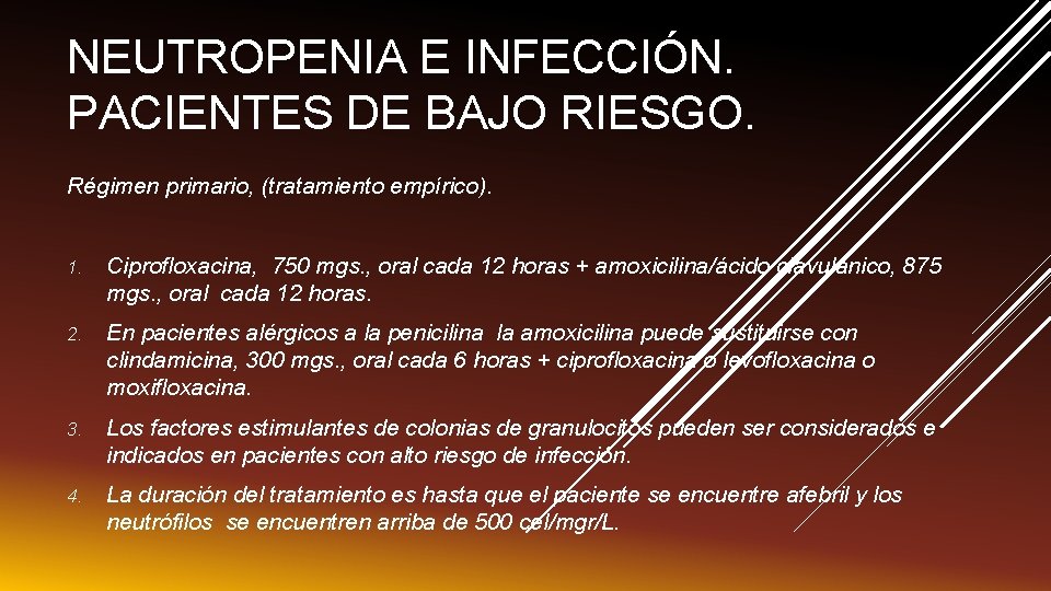 NEUTROPENIA E INFECCIÓN. PACIENTES DE BAJO RIESGO. Régimen primario, (tratamiento empírico). 1. Ciprofloxacina, 750