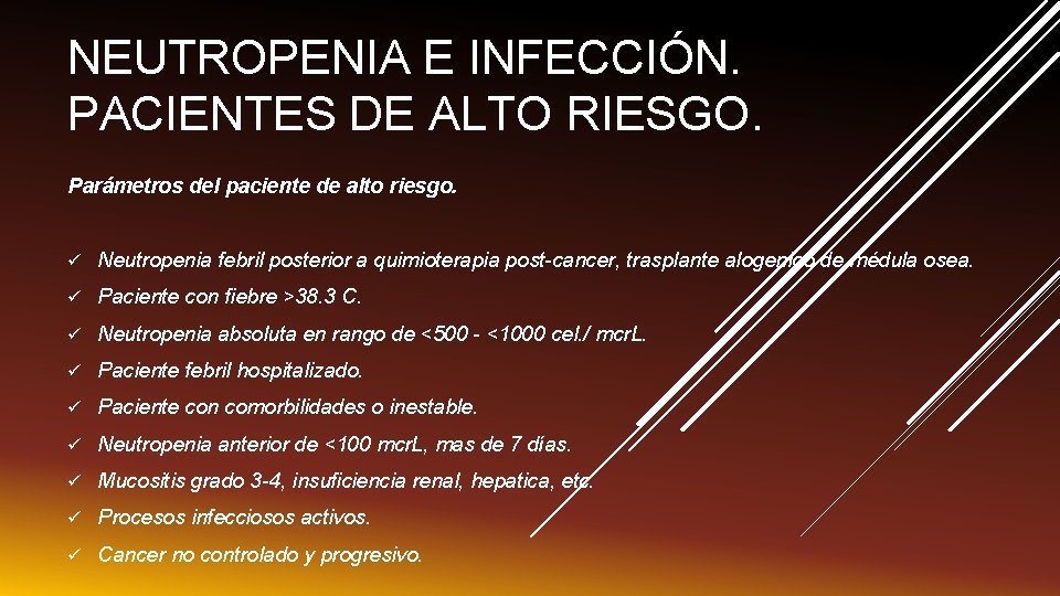 NEUTROPENIA E INFECCIÓN. PACIENTES DE ALTO RIESGO. Parámetros del paciente de alto riesgo. ü