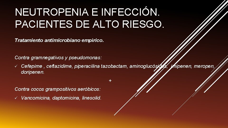 NEUTROPENIA E INFECCIÓN. PACIENTES DE ALTO RIESGO. Tratamiento antimicrobiano empìrico. Contra gramnegativos y pseudomonas:
