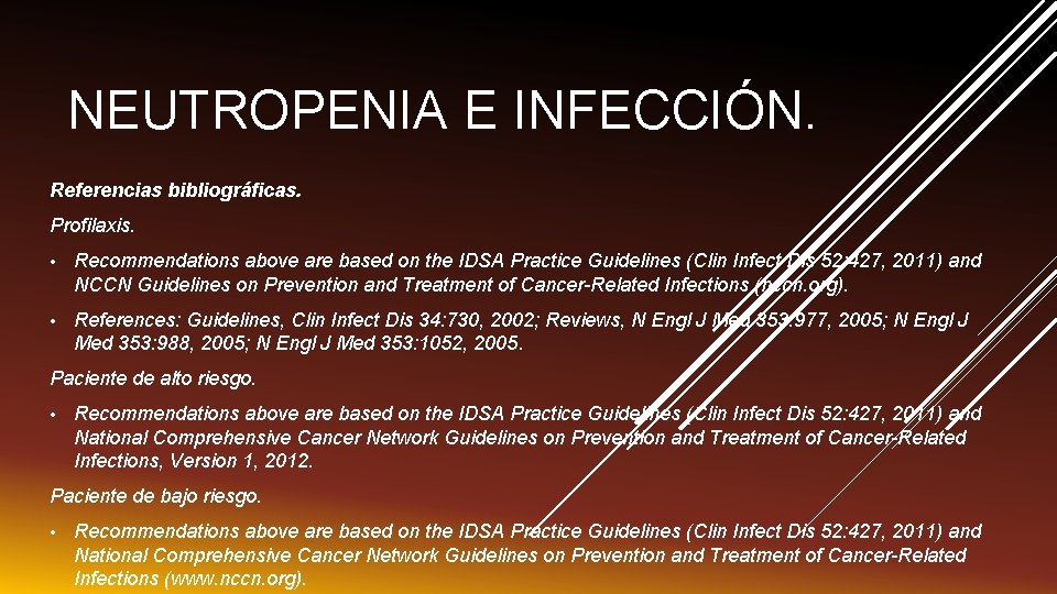 NEUTROPENIA E INFECCIÓN. Referencias bibliográficas. Profilaxis. • Recommendations above are based on the IDSA