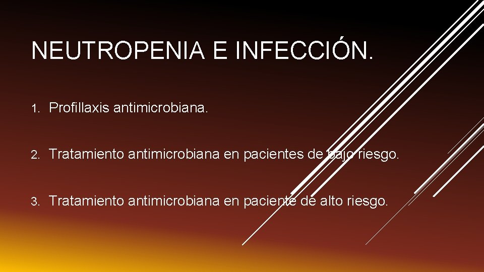 NEUTROPENIA E INFECCIÓN. 1. Profillaxis antimicrobiana. 2. Tratamiento antimicrobiana en pacientes de bajo riesgo.