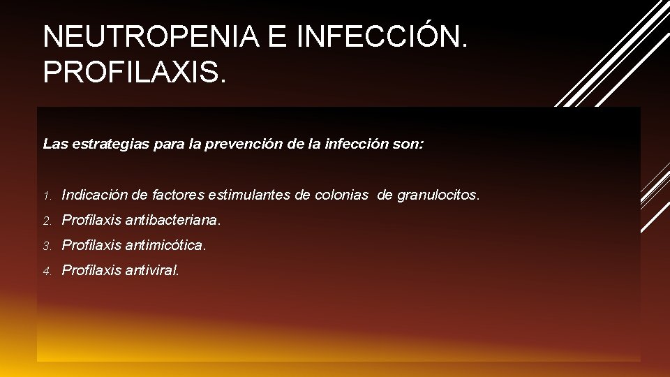 NEUTROPENIA E INFECCIÓN. PROFILAXIS. Las estrategias para la prevención de la infección son: 1.
