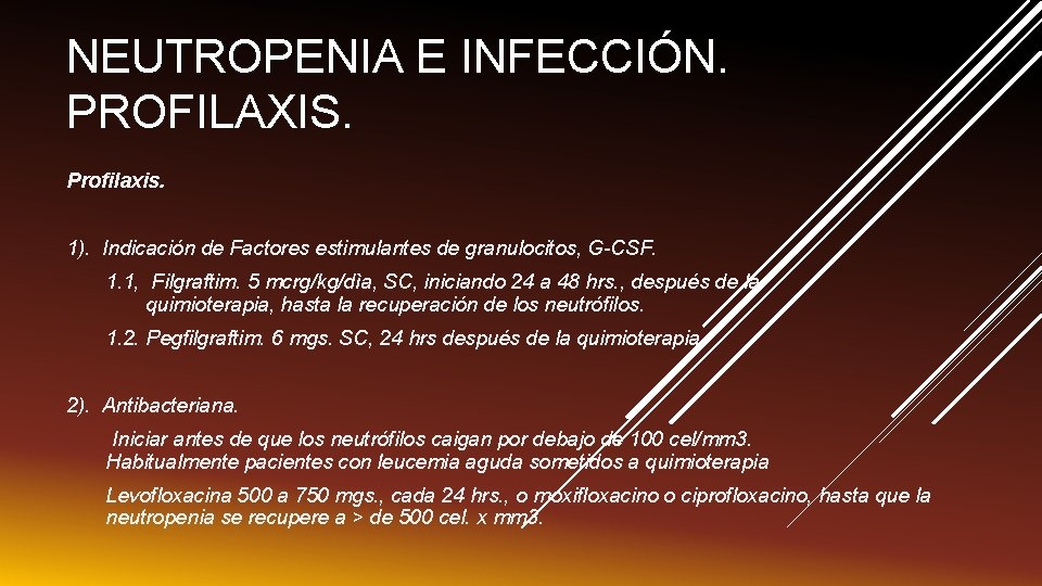 NEUTROPENIA E INFECCIÓN. PROFILAXIS. Profilaxis. 1). Indicación de Factores estimulantes de granulocitos, G-CSF. 1.