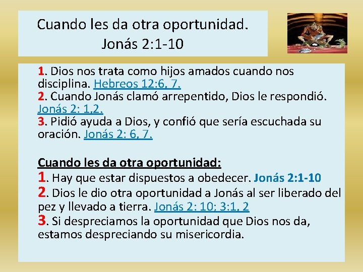 Cuando les da otra oportunidad. Jonás 2: 1 -10 1. Dios nos trata como