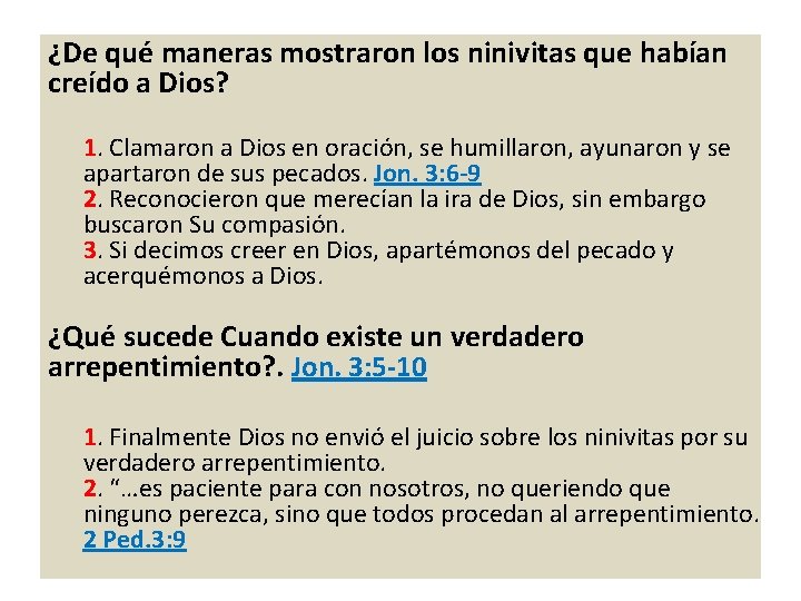 ¿De qué maneras mostraron los ninivitas que habían creído a Dios? 1. Clamaron a