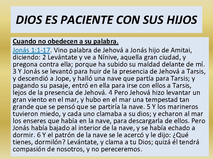 DIOS ES PACIENTE CON SUS HIJOS Cuando no obedecen a su palabra. Jonás 1: