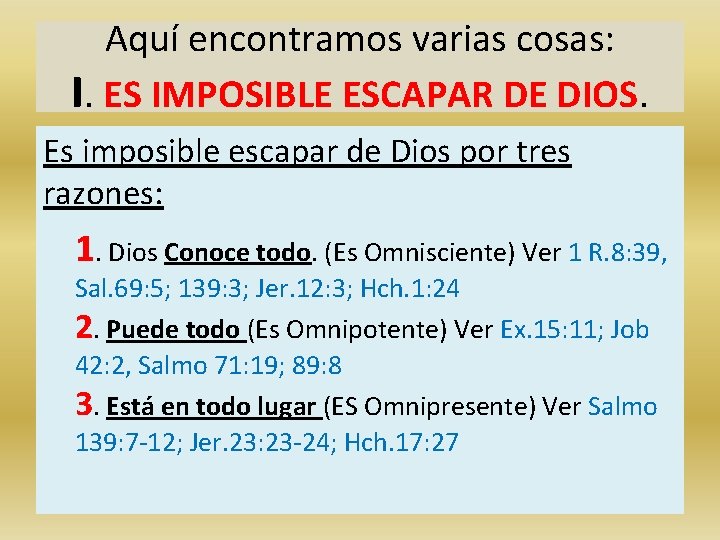 Aquí encontramos varias cosas: I. ES IMPOSIBLE ESCAPAR DE DIOS. Es imposible escapar de