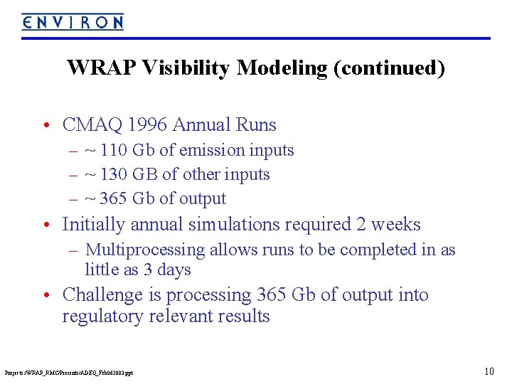 WRAP Visibility Modeling (continued) • CMAQ 1996 Annual Runs – ~ 110 Gb of