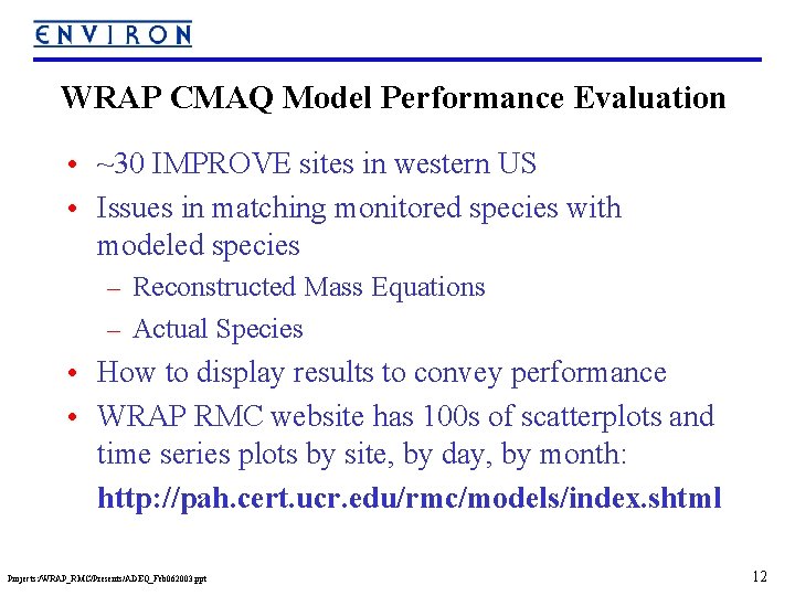 WRAP CMAQ Model Performance Evaluation • ~30 IMPROVE sites in western US • Issues