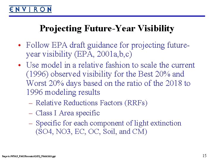 Projecting Future-Year Visibility • Follow EPA draft guidance for projecting futureyear visibility (EPA, 2001