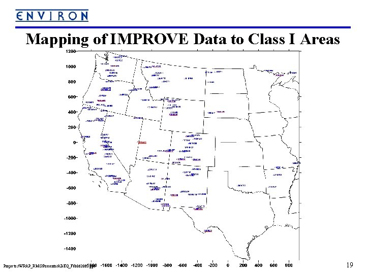 Mapping of IMPROVE Data to Class I Areas Projects: /WRAP_RMC/Presents/ADEQ_Feb 062003. ppt 19 