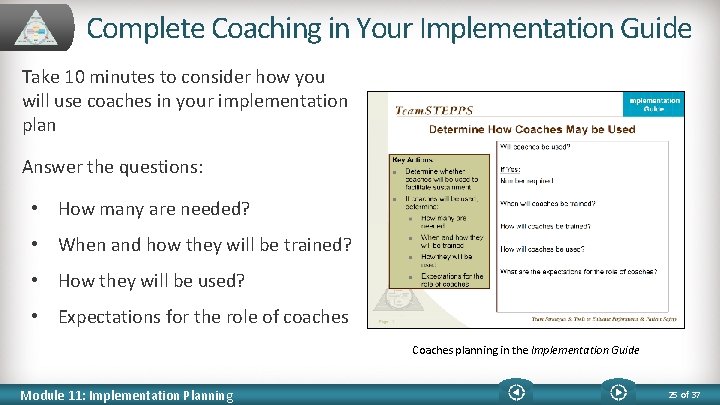 Complete Coaching in Your Implementation Guide Take 10 minutes to consider how you will