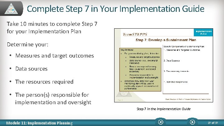 Complete Step 7 in Your Implementation Guide Take 10 minutes to complete Step 7