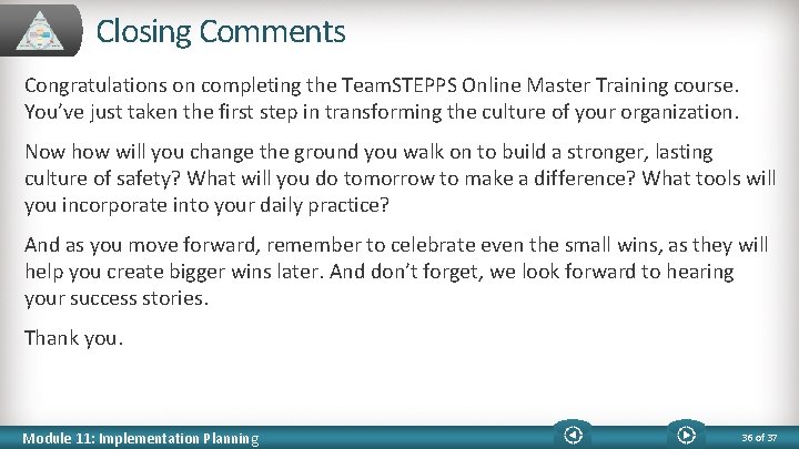 Closing Comments Congratulations on completing the Team. STEPPS Online Master Training course. You’ve just