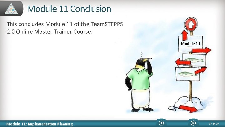 Module 11 Conclusion This concludes Module 11 of the Team. STEPPS 2. 0 Online