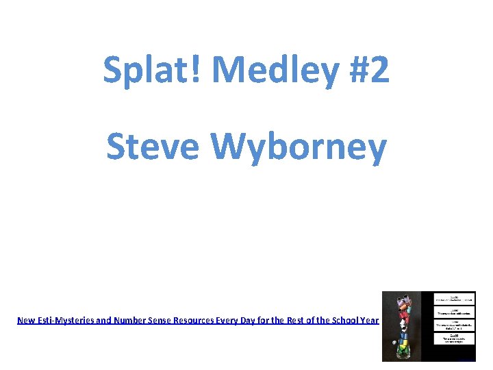Splat! Medley #2 Steve Wyborney New Esti-Mysteries and Number Sense Resources Every Day for