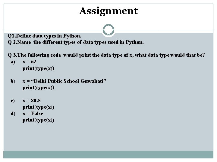 Assignment Q 1. Define data types in Python. Q 2. Name the different types