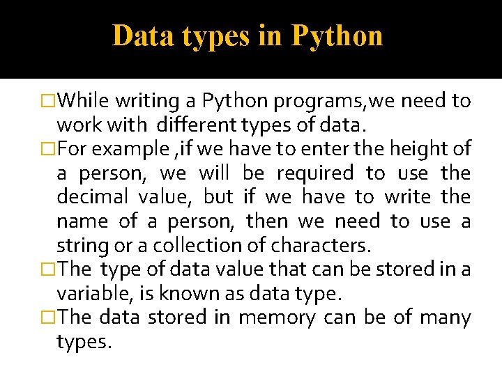 Data types in Python �While writing a Python programs, we need to work with