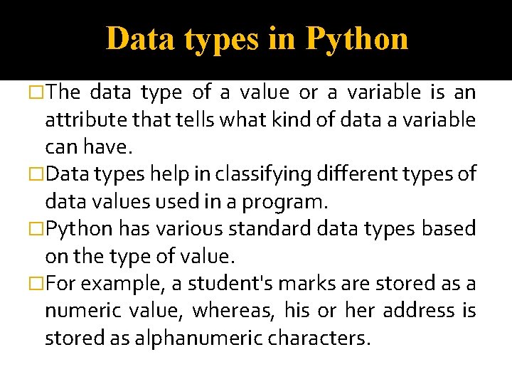 Data types in Python �The data type of a value or a variable is