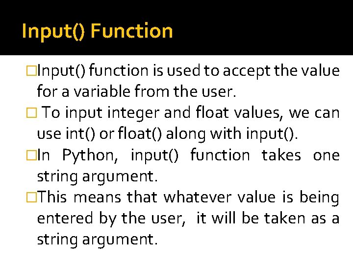 Input() Function �Input() function is used to accept the value for a variable from