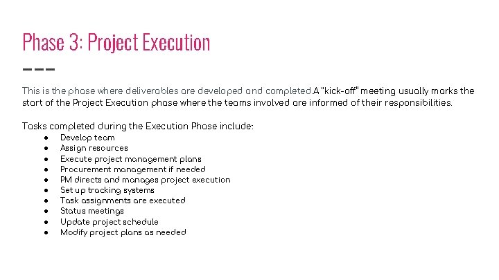 Phase 3: Project Execution This is the phase where deliverables are developed and completed.