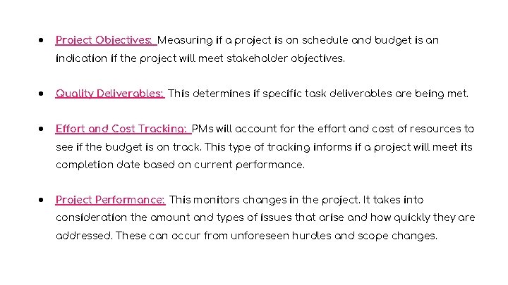 ● Project Objectives: Measuring if a project is on schedule and budget is an
