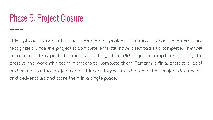Phase 5: Project Closure This phase represents the completed project. Valuable team members are