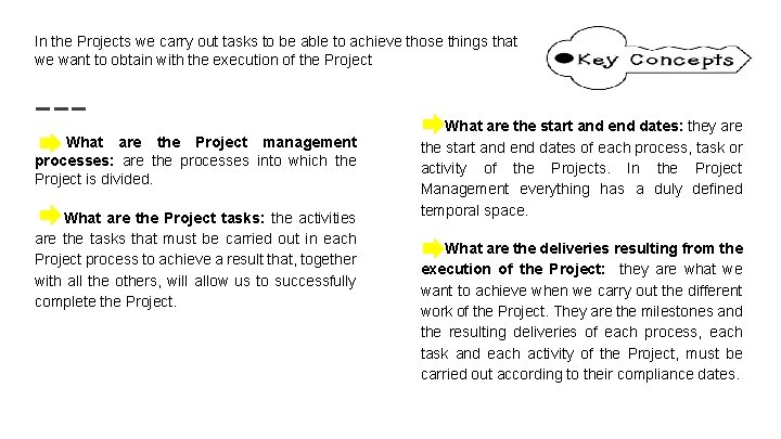 In the Projects we carry out tasks to be able to achieve those things