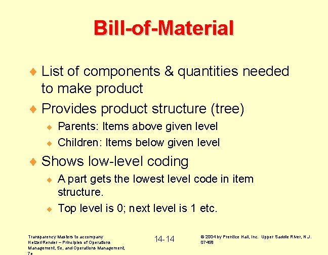 Bill-of-Material ¨ List of components & quantities needed to make product ¨ Provides product