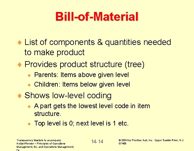 Bill-of-Material ¨ List of components & quantities needed to make product ¨ Provides product