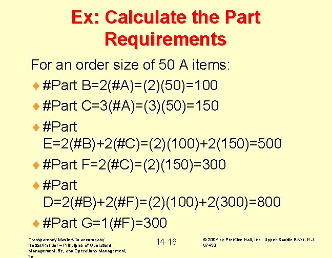 Ex: Calculate the Part Requirements For an order size of 50 A items: ¨