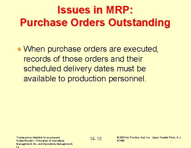 Issues in MRP: Purchase Orders Outstanding ¨ When purchase orders are executed, records of