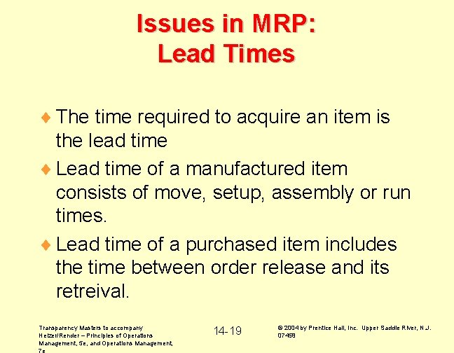 Issues in MRP: Lead Times ¨ The time required to acquire an item is