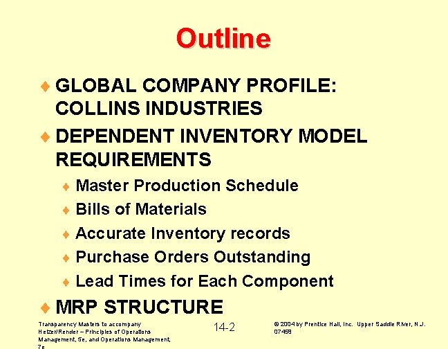 Outline ¨ GLOBAL COMPANY PROFILE: COLLINS INDUSTRIES ¨ DEPENDENT INVENTORY MODEL REQUIREMENTS ¨ Master