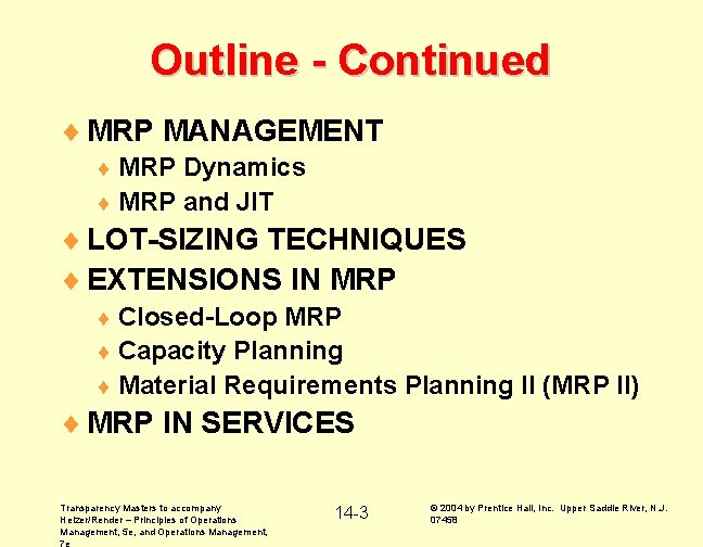Outline - Continued ¨ MRP MANAGEMENT ¨ MRP Dynamics ¨ MRP and JIT ¨