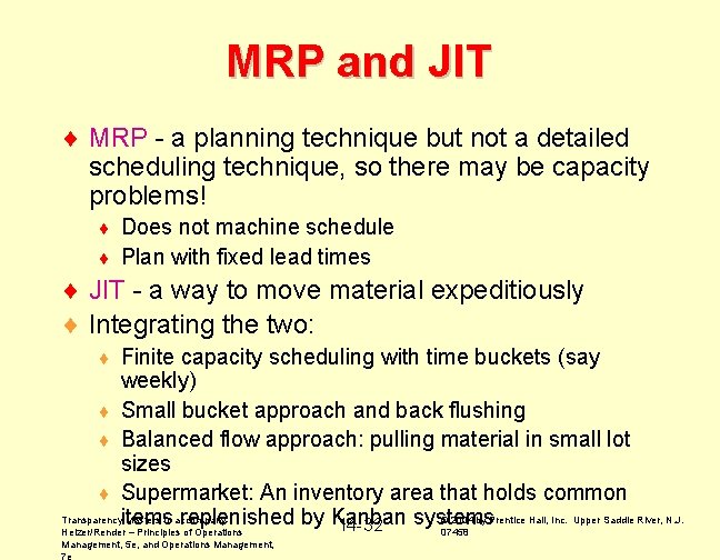 MRP and JIT ¨ MRP - a planning technique but not a detailed scheduling