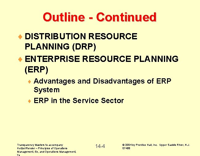 Outline - Continued ¨ DISTRIBUTION RESOURCE PLANNING (DRP) ¨ ENTERPRISE RESOURCE PLANNING (ERP) ¨