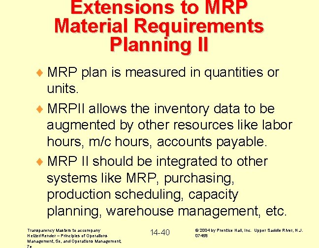 Extensions to MRP Material Requirements Planning II ¨ MRP plan is measured in quantities