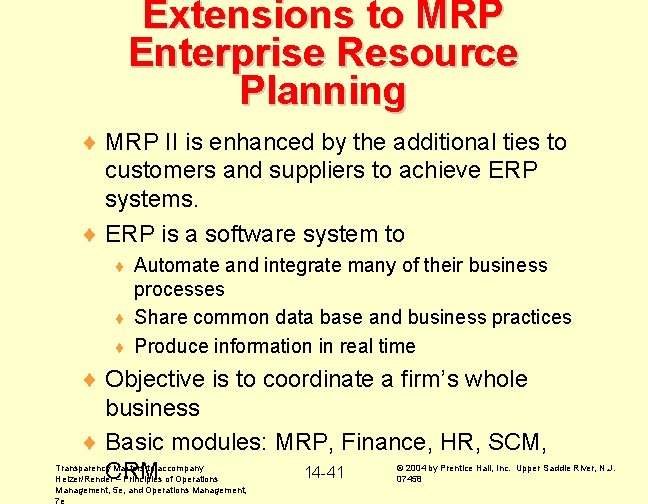 Extensions to MRP Enterprise Resource Planning ¨ MRP II is enhanced by the additional