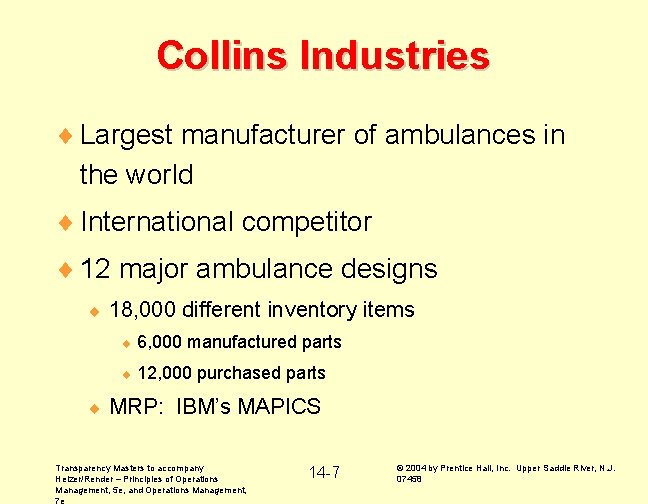 Collins Industries ¨ Largest manufacturer of ambulances in the world ¨ International competitor ¨