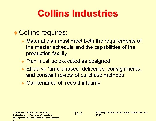 Collins Industries ¨ Collins requires: Material plan must meet both the requirements of the